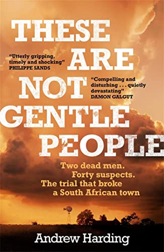 These Are Not Gentle People: Two Dead Men. Forty Suspects. the Trial That Broke a Small South African Town von Quercus Publishing Plc